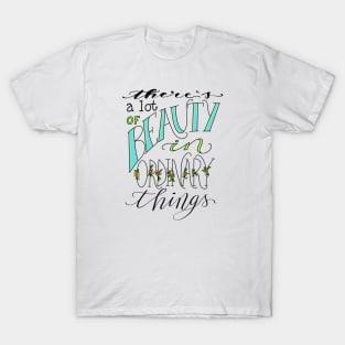 Find Beauty In Ordinary Things T-Shirt